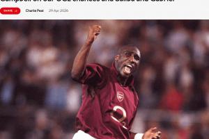 坎贝尔：若能亲眼见证阿森纳夺欧冠是巨大荣誉，有时也需要运气